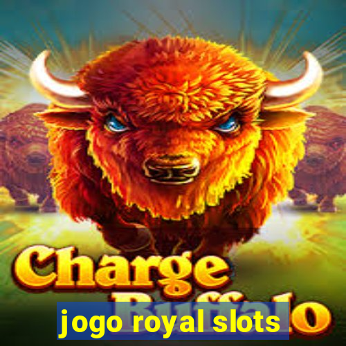 jogo royal slots