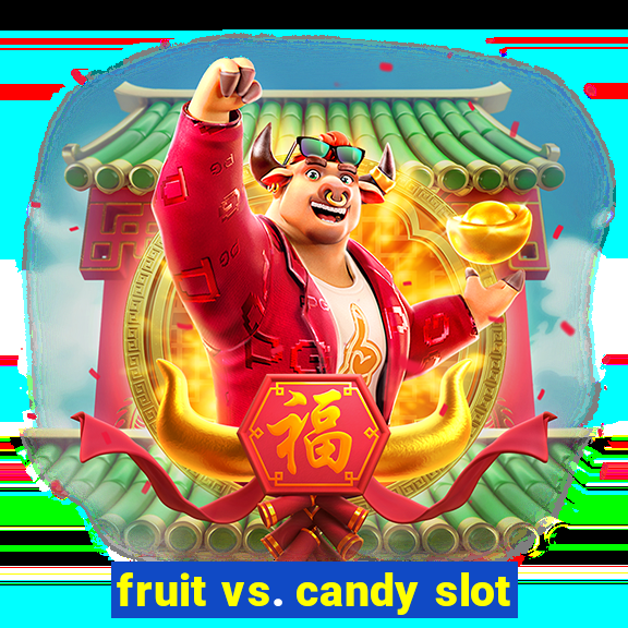 fruit vs. candy slot