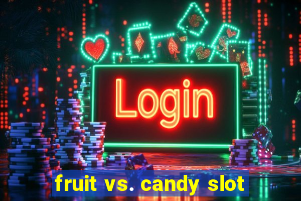 fruit vs. candy slot