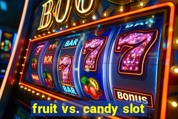 fruit vs. candy slot