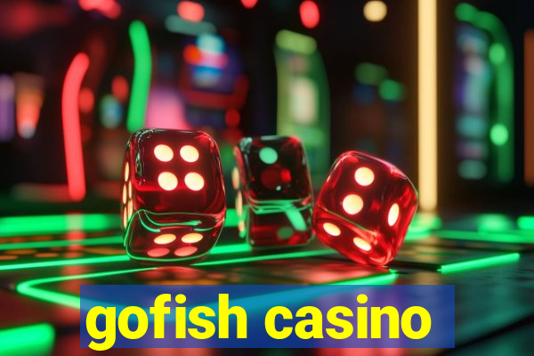 gofish casino