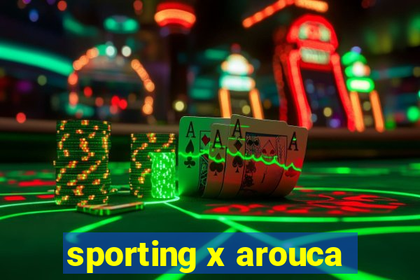 sporting x arouca