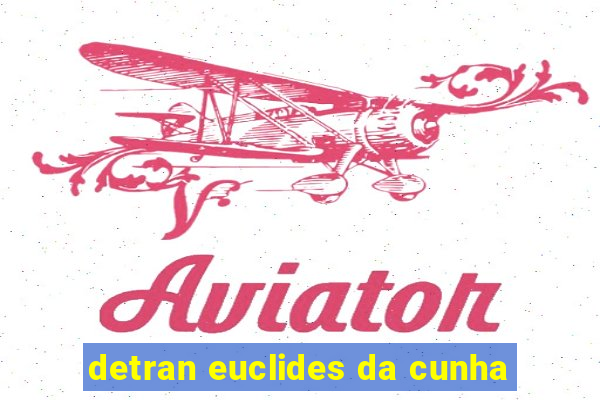 detran euclides da cunha