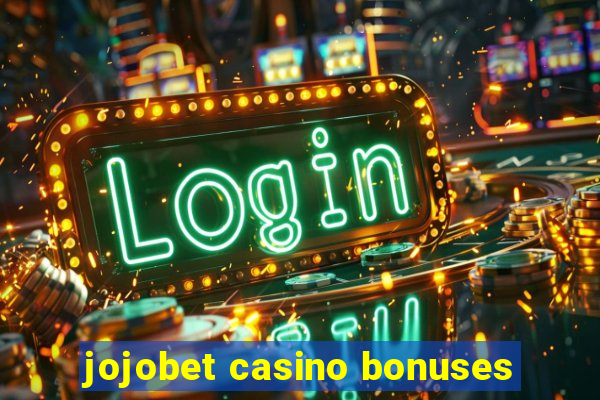 jojobet casino bonuses