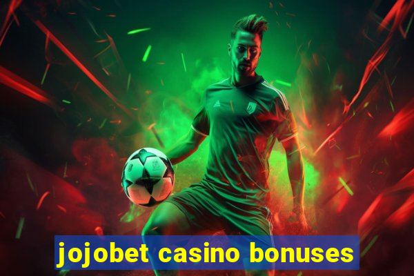 jojobet casino bonuses