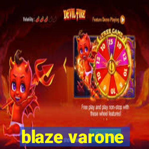 blaze varone