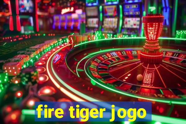 fire tiger jogo