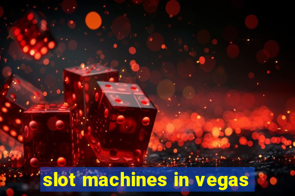 slot machines in vegas