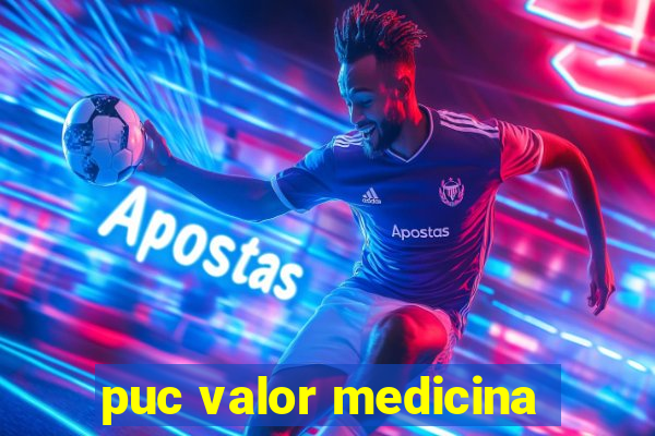 puc valor medicina