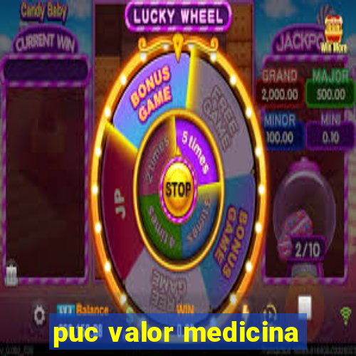 puc valor medicina