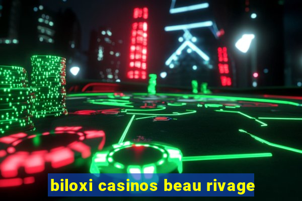 biloxi casinos beau rivage