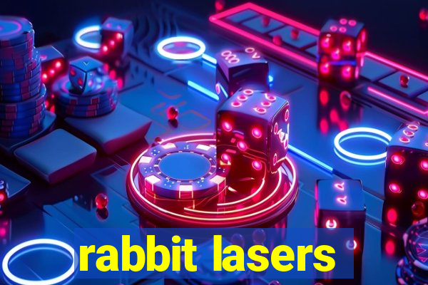 rabbit lasers