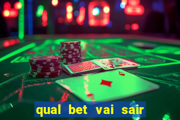 qual bet vai sair do ar