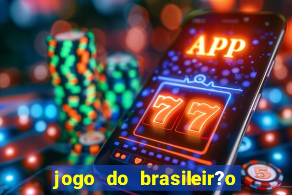 jogo do brasileir?o para hoje