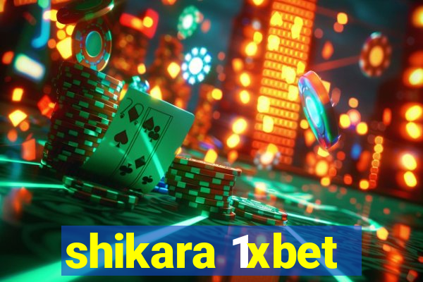 shikara 1xbet