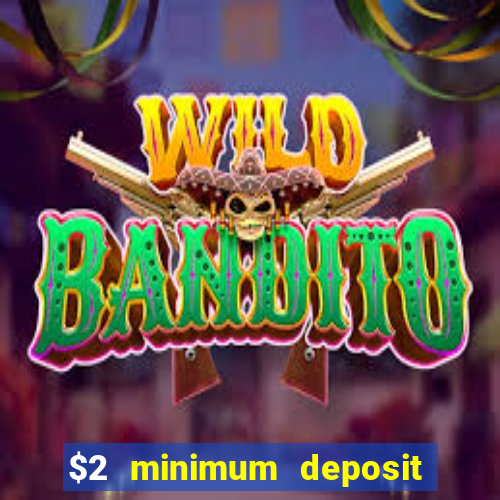 $2 minimum deposit casino australia