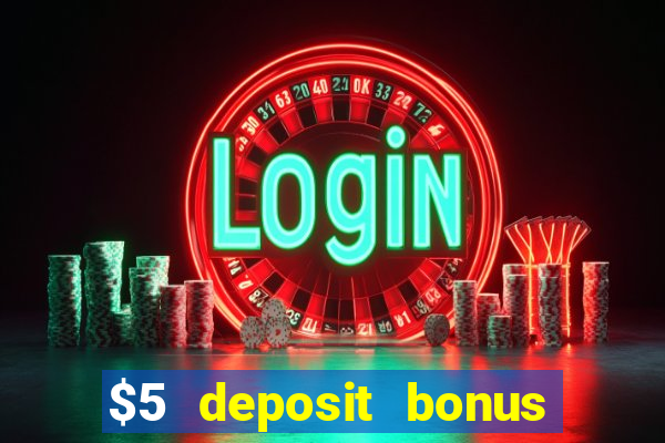 $5 deposit bonus casino nz