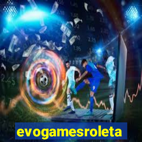 evogamesroleta