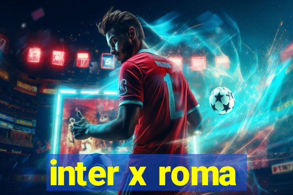 inter x roma