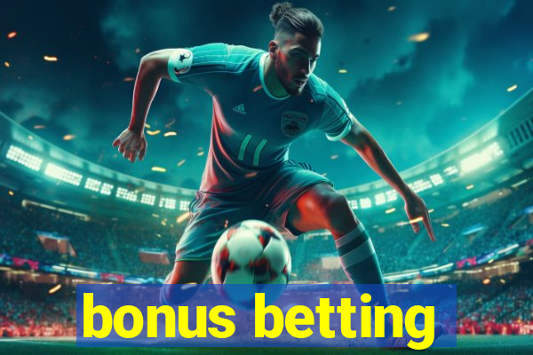 bonus betting