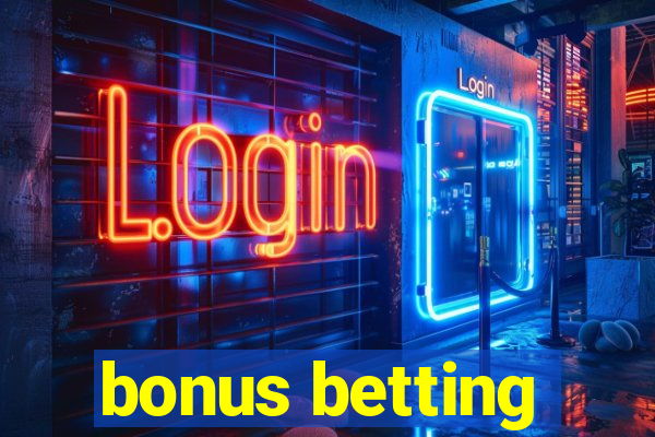 bonus betting