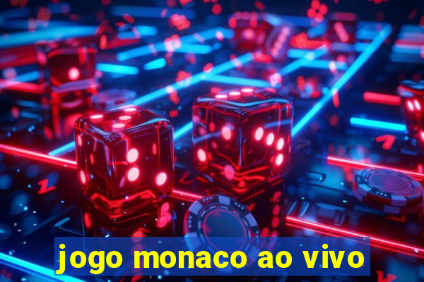 jogo monaco ao vivo