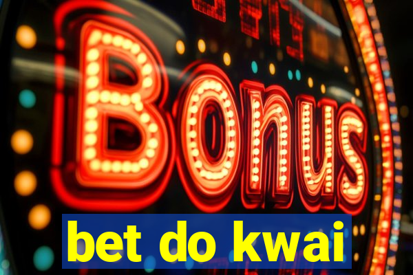 bet do kwai