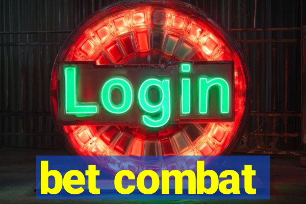 bet combat