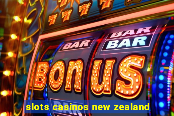 slots casinos new zealand