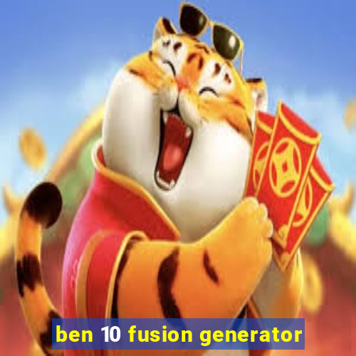 ben 10 fusion generator