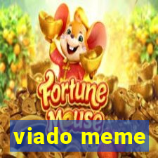 viado meme