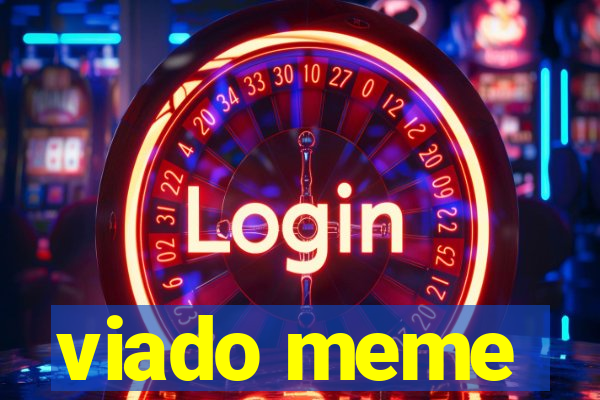 viado meme