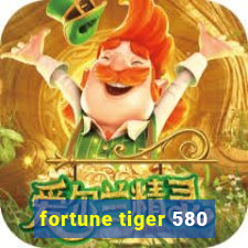 fortune tiger 580