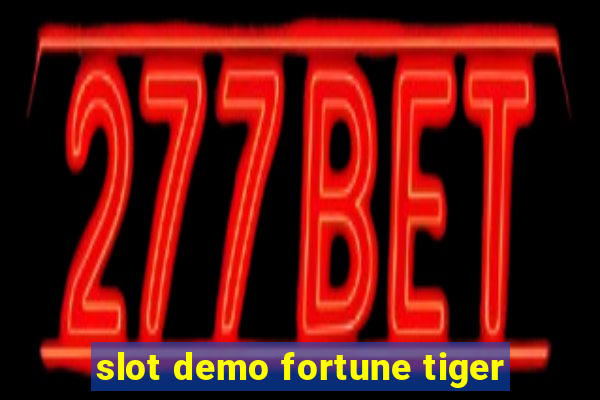 slot demo fortune tiger