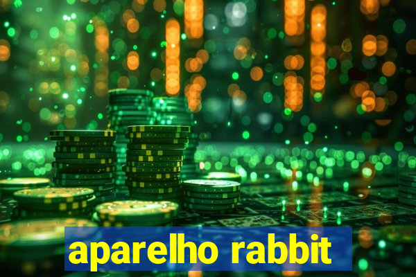 aparelho rabbit