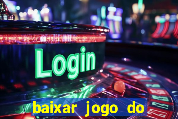 baixar jogo do tigrinho grátis