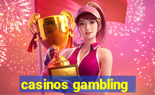 casinos gambling