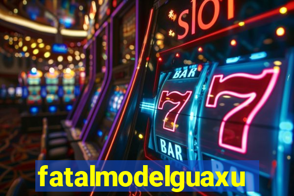 fatalmodelguaxupe