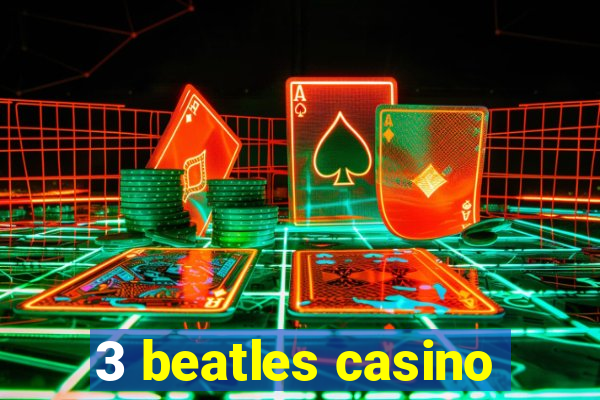 3 beatles casino