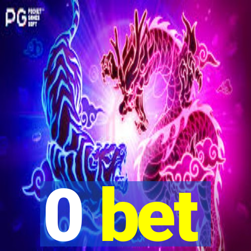 0 bet