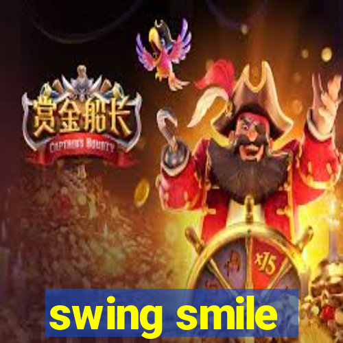 swing smile