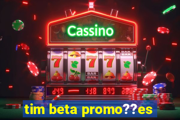 tim beta promo??es