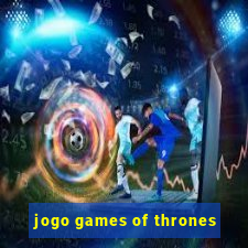 jogo games of thrones