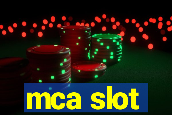 mca slot