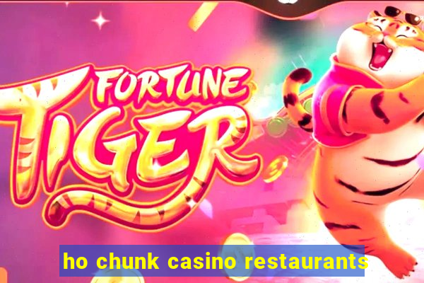 ho chunk casino restaurants