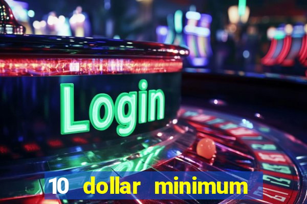 10 dollar minimum deposit casino canada