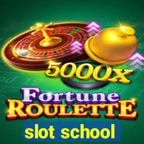 slot school