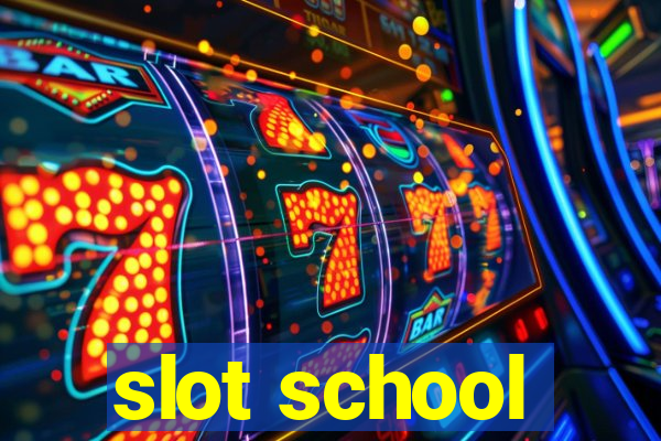 slot school