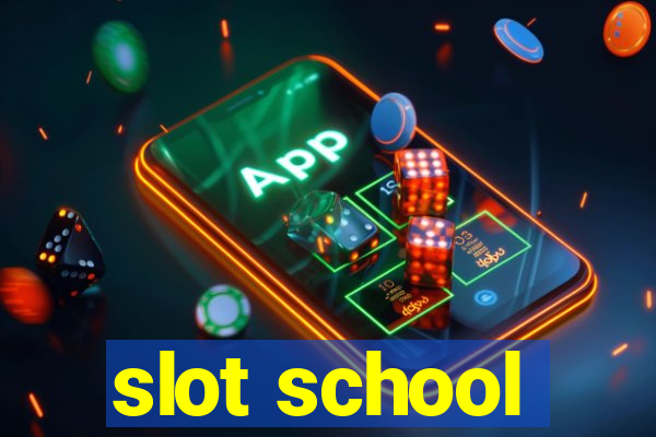 slot school