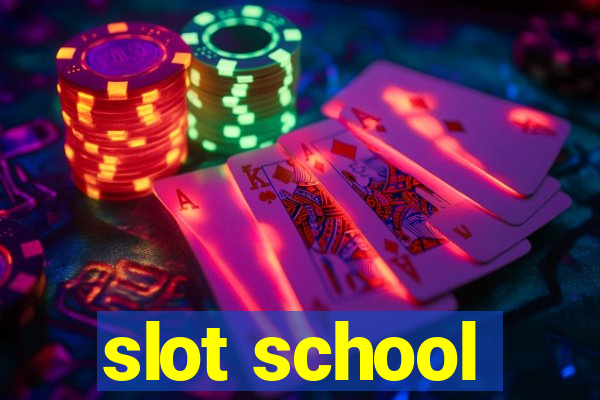 slot school